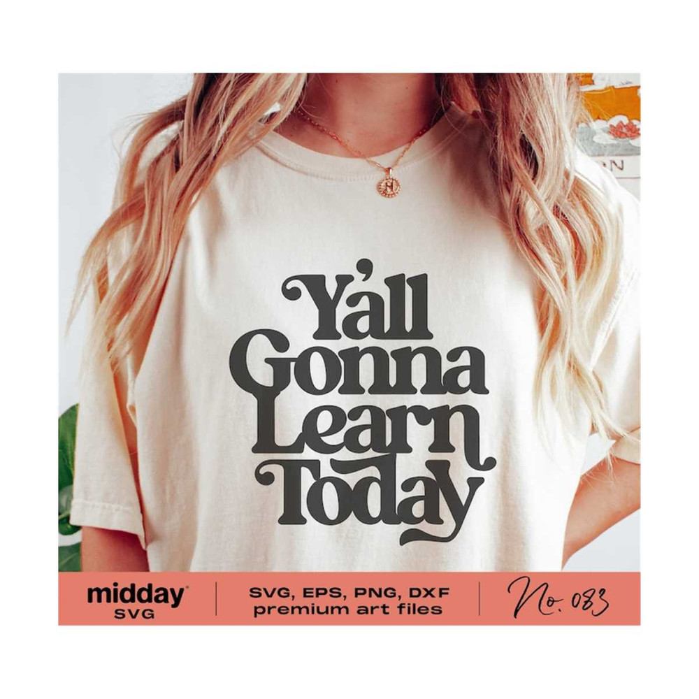 20102023201253-yall-gonna-learn-today-svg-png-dxf-eps-funny-teacher-image-1.jpg
