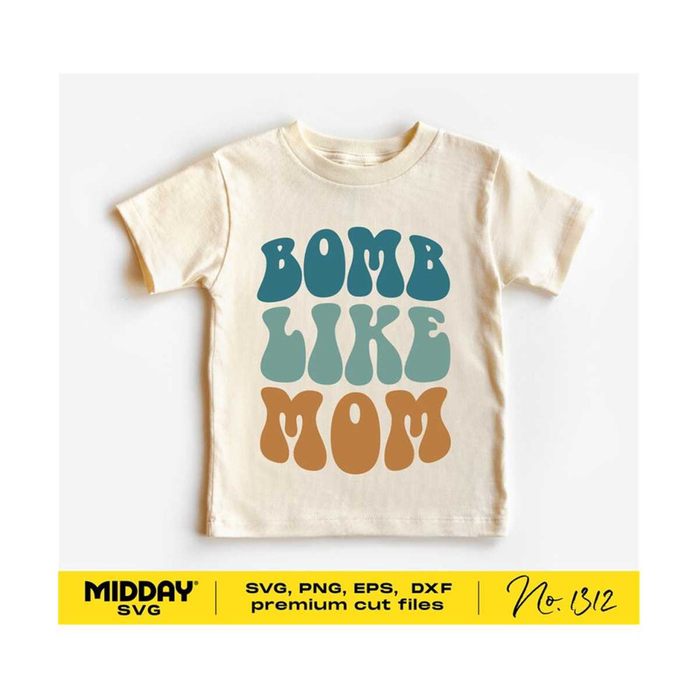 20102023201627-bomb-like-mom-svg-png-dxf-eps-cute-baby-svg-toddler-shirt-image-1.jpg