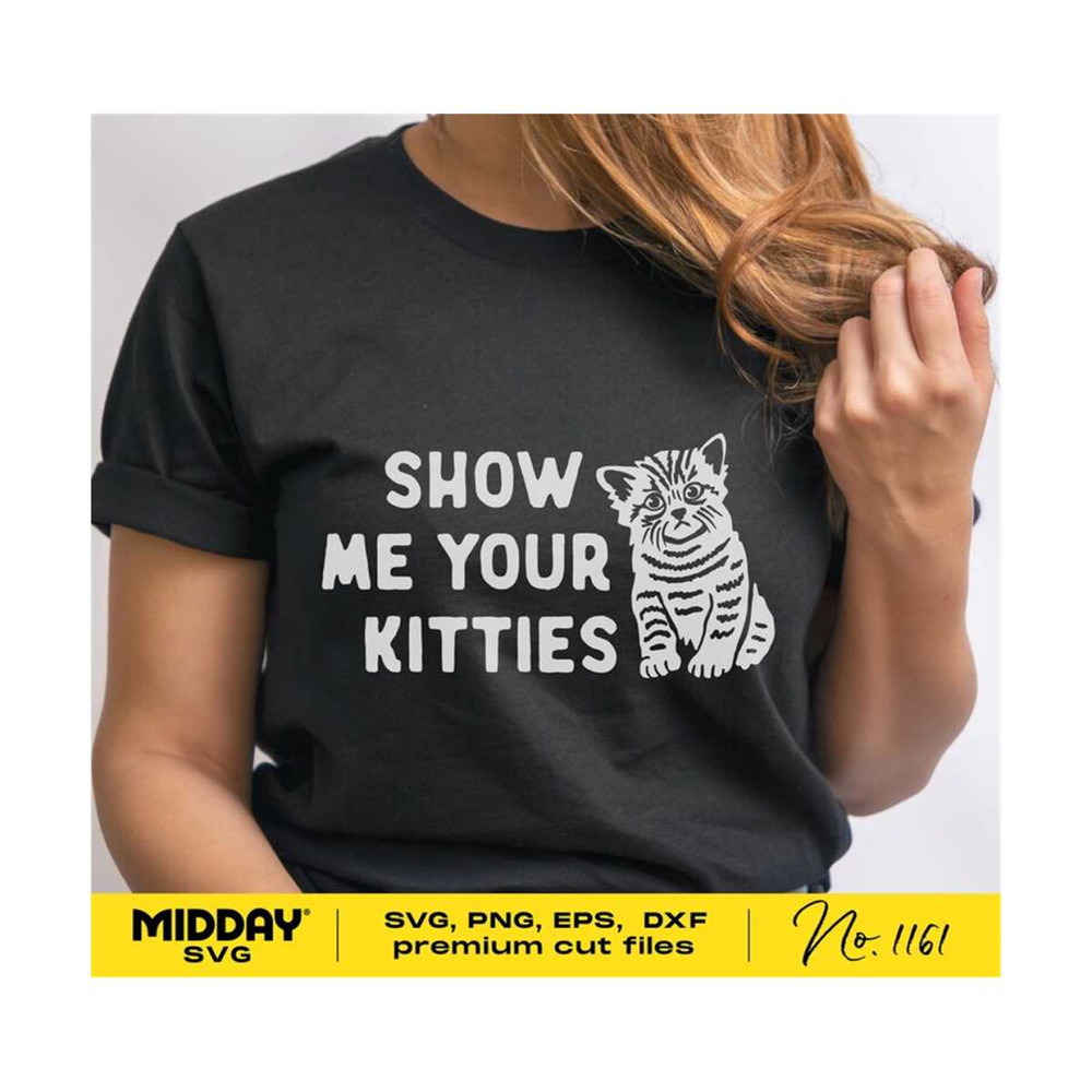 20102023202153-show-me-your-kitties-svg-png-dxf-eps-funny-quote-shirt-image-1.jpg