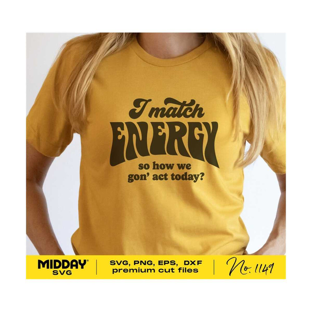 2010202320242-i-match-energy-svg-cricut-cut-files-sarcasm-svg-sassy-svg-image-1.jpg