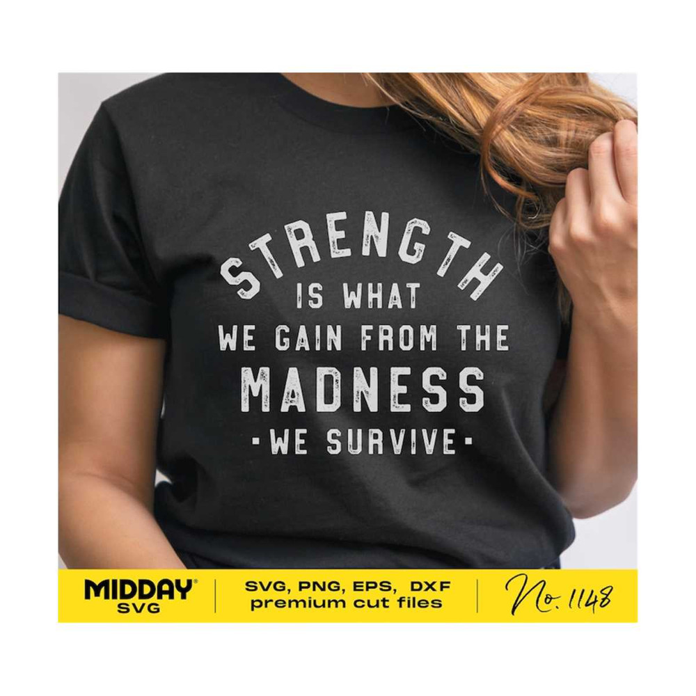 20102023202415-strength-is-what-we-gain-from-the-madness-svg-positive-quote-image-1.jpg