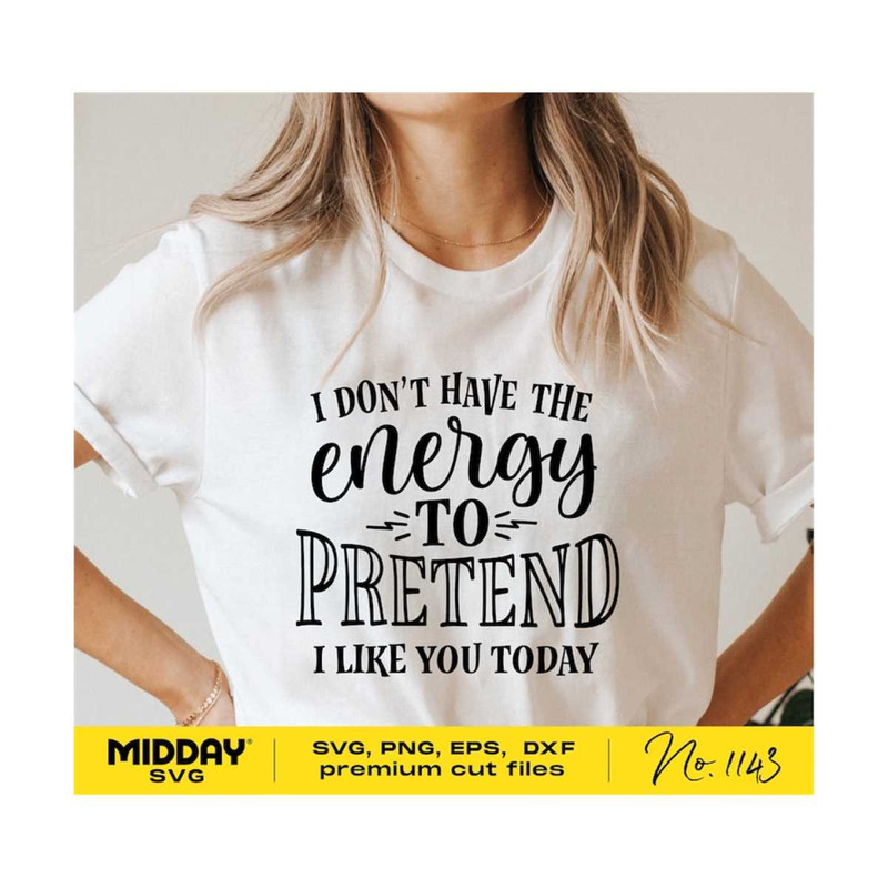 20102023202516-energy-to-pretend-i-like-you-svg-png-sassy-sarcastic-svg-image-1.jpg