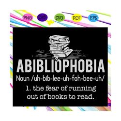 abibliophobia funny reading bookworm reader gift, books for read,book svg,trending svg for silhouette, files for cricut,