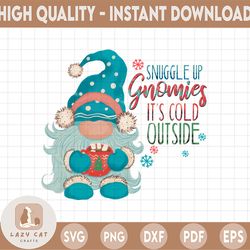 Snuggle Up Gnomies it's Cold Outside  T-Shirts Stickers Mugs Sublimation PNG Design Graphics Reverse Image Digital Downl