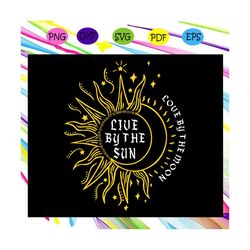 live by the sun love by the moon, sun lover svg, moon svg, love by the moon, moon lover, moon gift, live by the sun, sun