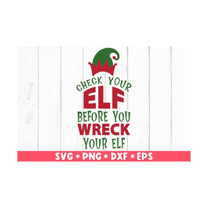 MR-2110202375818-check-your-elf-before-you-wreck-your-elf-svg-christmas-svg-image-1.jpg