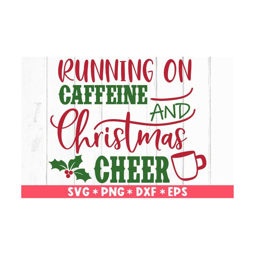 MR-211020238117-running-on-caffeine-and-christmas-cheer-svg-merry-christmas-image-1.jpg