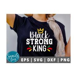 black strong king svg, juneteenth svg, black father svg, african american svg, black history svg, melanin svg cut file f