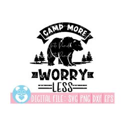 camp more worry less svg, camping svg, mountains svg, camp life svg, outdoor svg, adventure svg,vacation svg, campfire s