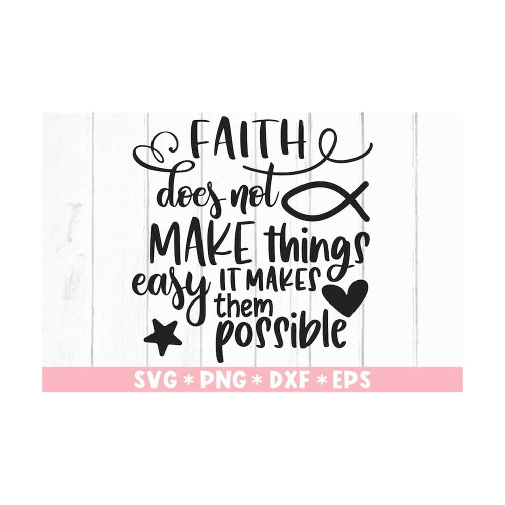 MR-211020238630-faith-does-not-make-things-easy-it-makes-them-possible-svg-image-1.jpg