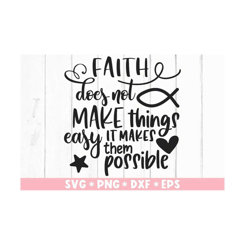 MR-211020238630-faith-does-not-make-things-easy-it-makes-them-possible-svg-image-1.jpg