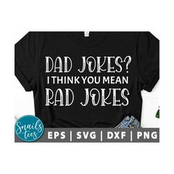 Dad Jokes I Think You Mean Rad Jokes svg png dxf Father's Day Funny Dad Stepdad svg Pops, Papa, daddy, Dad cut File Cric
