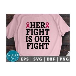 her fight is our fight svg png breast cancer awareness svg cancer ribbon svg cancer survivor svg pink ribbon svg cut fil
