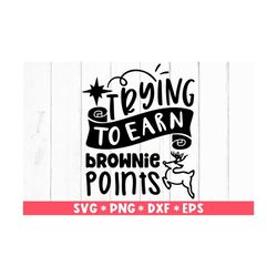 trying to earn brownie points svg, baking quote svg, christmas cookies, christmas baking, svg for making cricut file, di