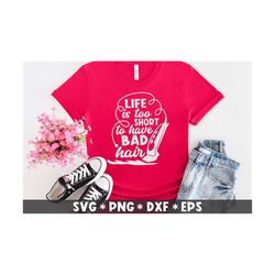 life is too short to have bad hair svg, hairdressing, salon quotes, hairstylist, svg cut file, svg for making cricut fil