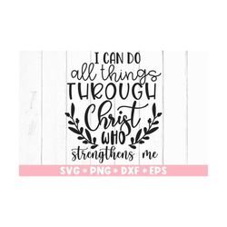 i can do all things through christ who strengthes me svg, bible, philippians 4:13, svg cut file, svg for making cricut f