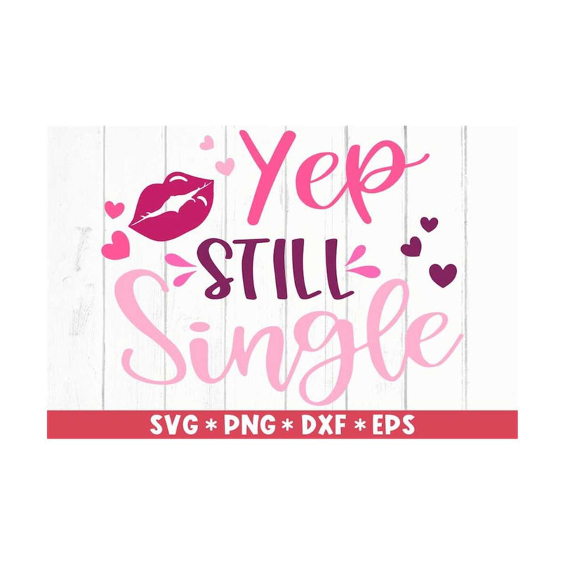 MR-2110202382619-yep-still-single-svg-funny-valentines-gift-for-her-image-1.jpg
