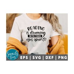 reading is dreaming with your eyes open svg, book lover svg, reading svg, librarian svg, bookish svg, teacher svg, schoo