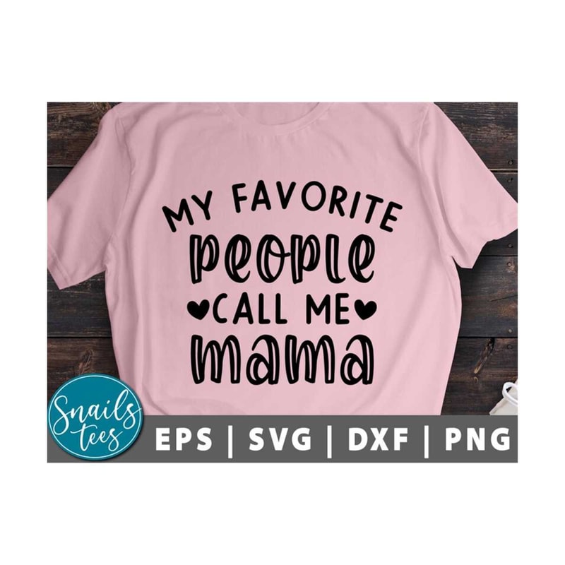 MR-2110202383558-my-favorite-people-call-me-mama-svg-png-dxf-mothers-day-image-1.jpg