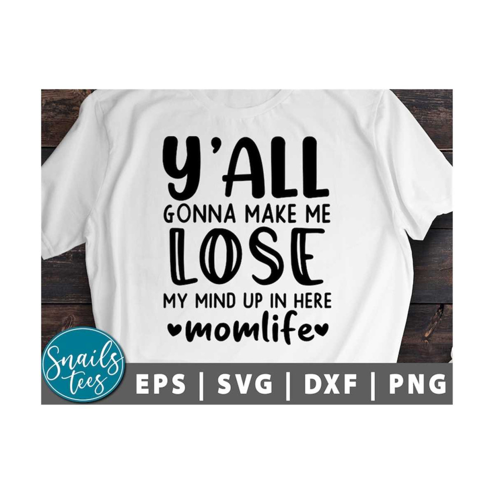 MR-2110202383753-yall-gonna-make-me-lose-my-mind-svg-png-dxf-mothers-image-1.jpg