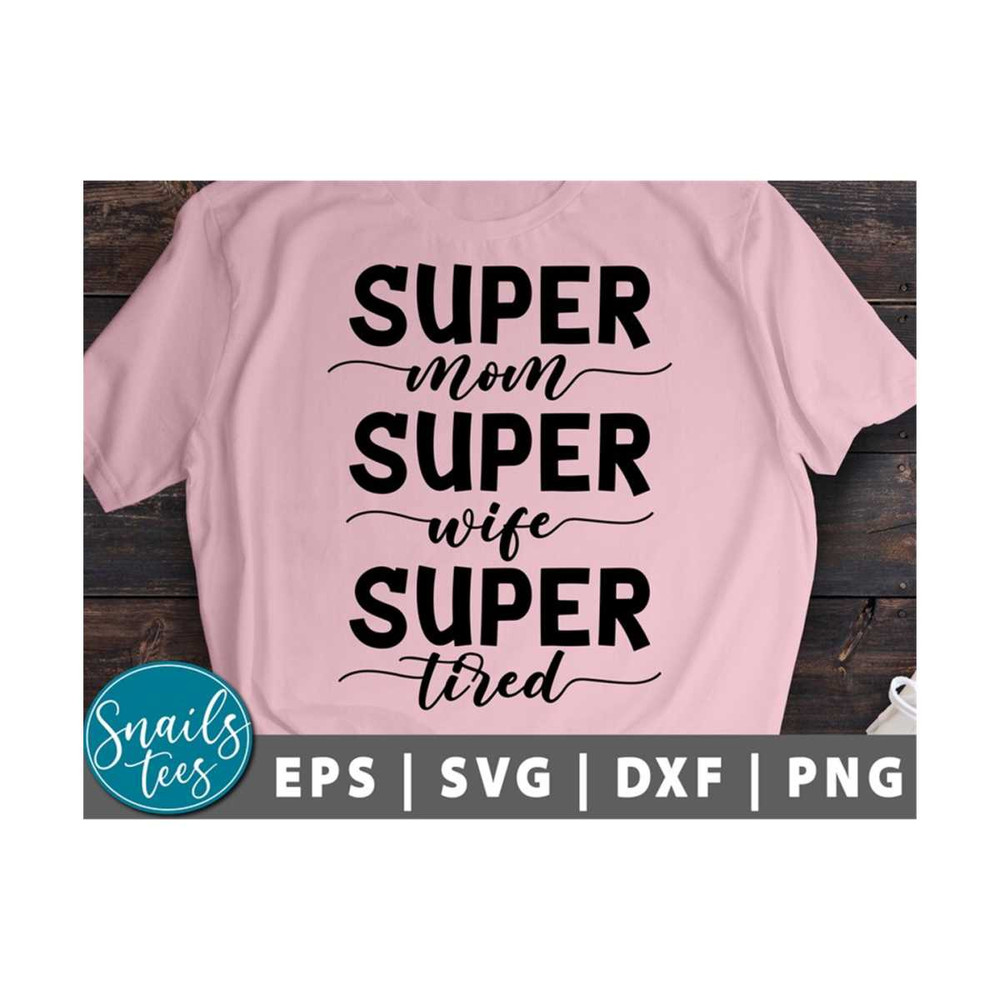 MR-2110202383915-super-mom-super-wife-super-tired-svg-png-dxf-eps-mothers-image-1.jpg