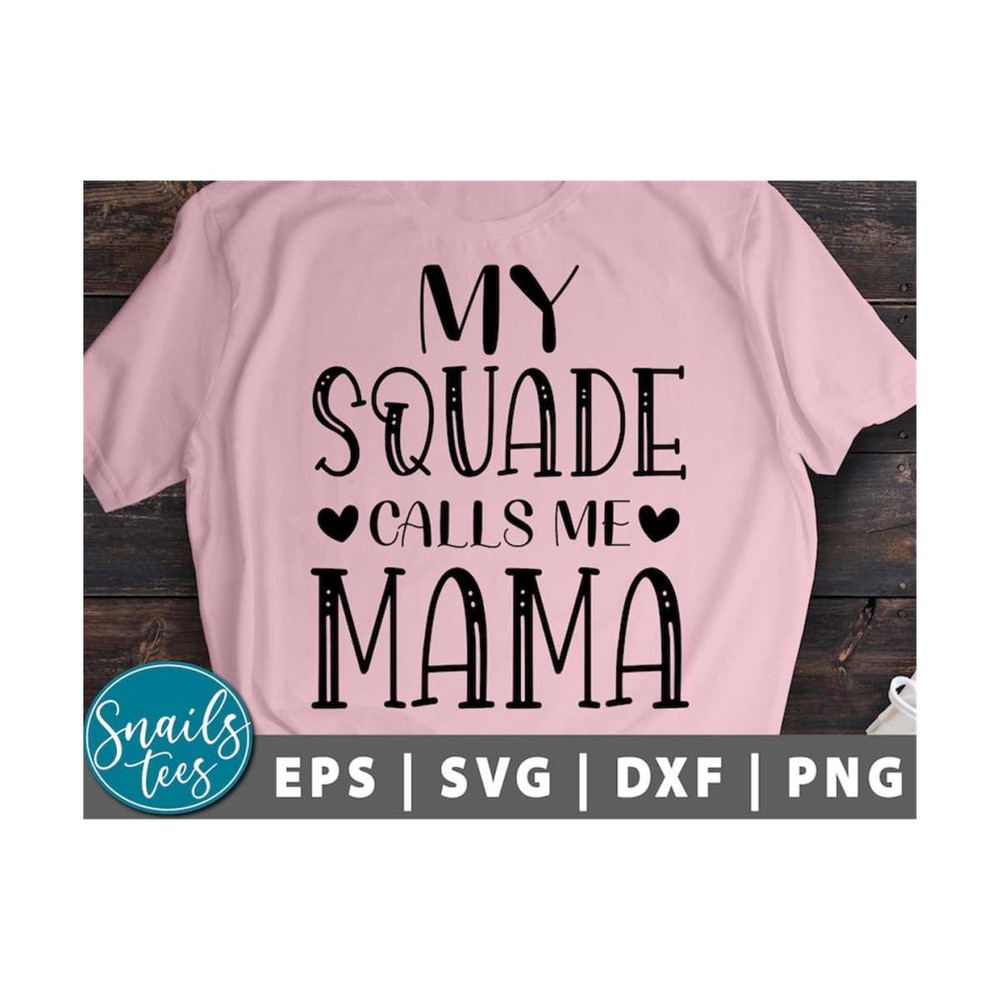 MR-2110202384741-my-squad-calls-me-mama-svg-png-eps-dxf-mothers-day-svg-image-1.jpg