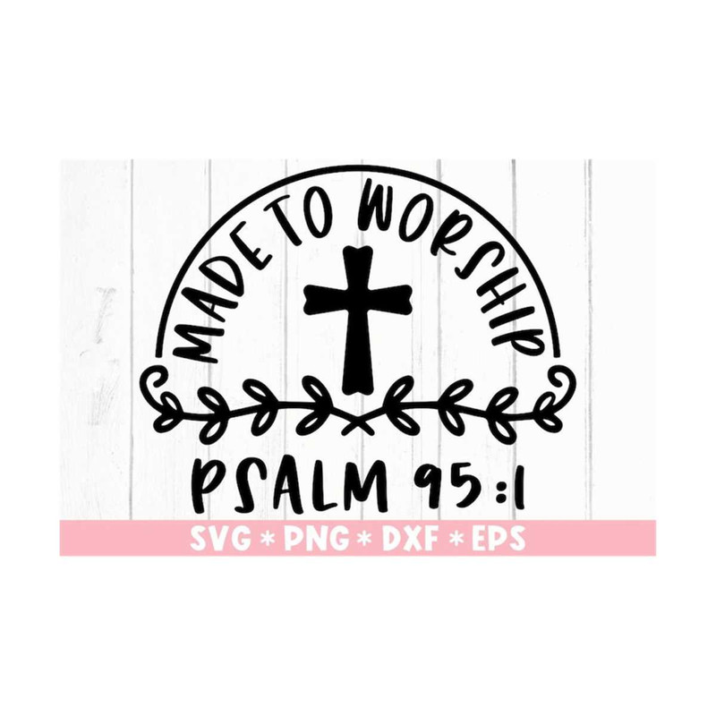 MR-2110202385147-made-to-worship-svg-bible-verse-christian-quotes-psalm-image-1.jpg