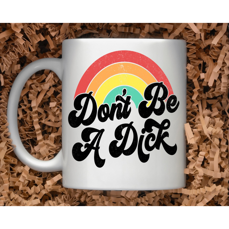 Sarcastic Coffee Mug, 11 or 15oz coffee mug, snarky gift idea, Don't be a dick - 1.jpg