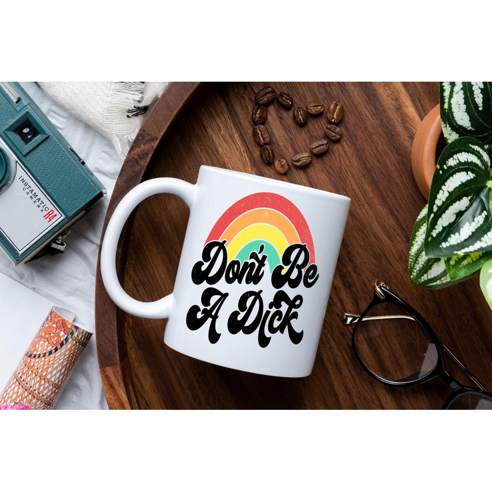 Sarcastic Coffee Mug, 11 or 15oz coffee mug, snarky gift idea, Don't be a dick - 3.jpg