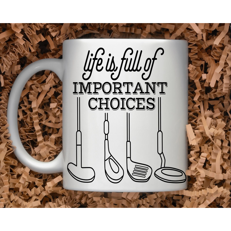 Sarcastic Coffee Mug, 11 or 15oz coffee mug, snarky gift idea, Important Choices Mug, Golf Pro Gift, Golf Gift, Golf Club Mug - 1.jpg