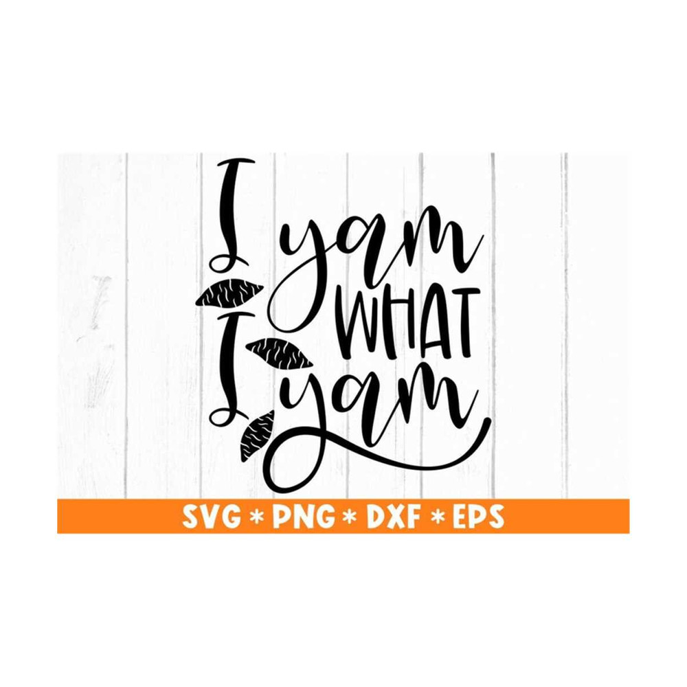 MR-2110202391626-i-yam-what-i-yam-svg-funny-thanksgiving-dinner-quote-svg-image-1.jpg