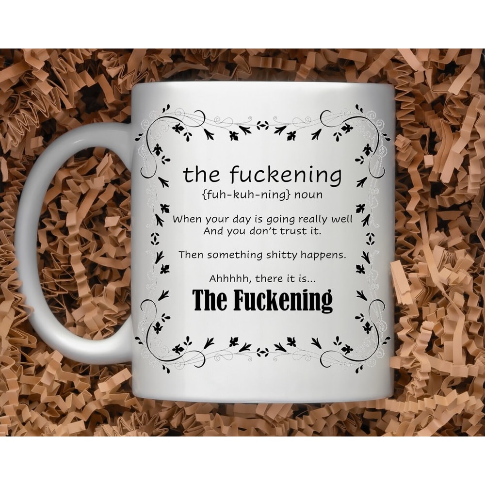 Sarcastic Coffee Mug, 11 or 15oz coffee mug, snarky gift idea, The fuckening mug - 1.jpg
