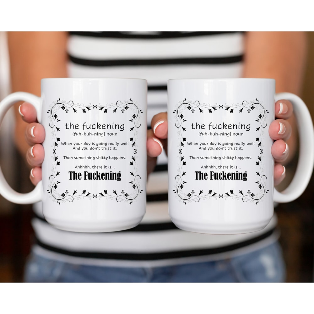 Sarcastic Coffee Mug, 11 or 15oz coffee mug, snarky gift idea, The fuckening mug - 2.jpg