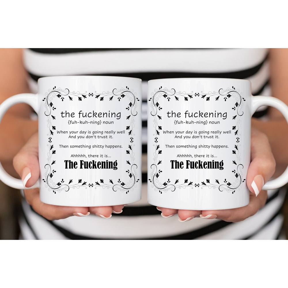 Sarcastic Coffee Mug, 11 or 15oz coffee mug, snarky gift idea, The fuckening mug - 3.jpg