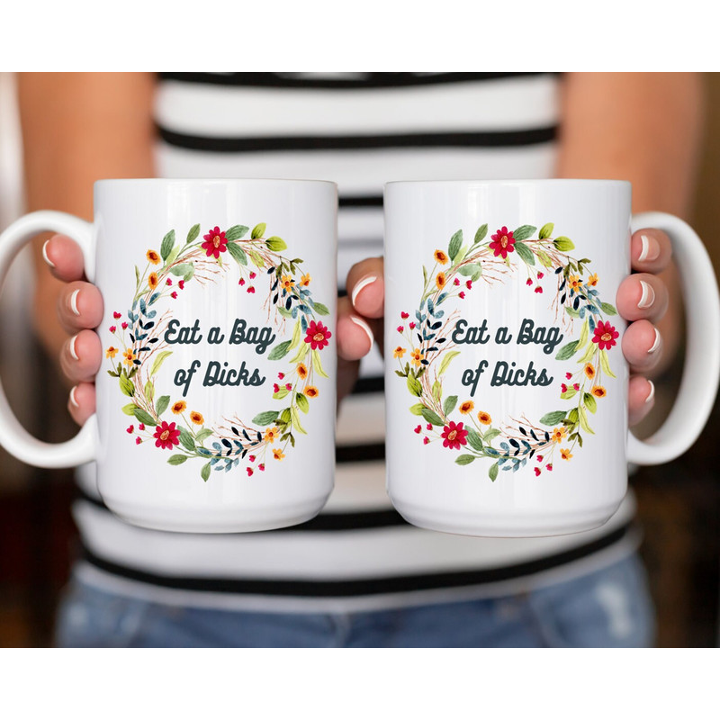 Sarcastic Coffee Mug, 15oz coffee mug, Eat a Bag of Dicks, Sarcastic Coffee Mug, Funny Tea Cup, Rude Coffee Gift, Floral Design, 11oz mug - 2.jpg