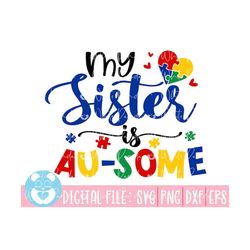 my sister is au-some svg,autism svg, autism awareness svg, autism quote svg, au-some svg, autism mom svg,autism ribbon s