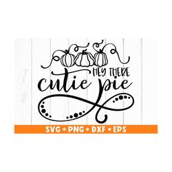 hey there cutie pie svg, pumpkin svg, funny halloween quote svg, fall sign svg, svg cut file, svg for making cricut file