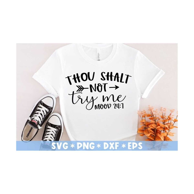 MR-2110202392618-thou-shalt-not-try-me-mood-247-svg-funny-quote-sarcasm-image-1.jpg