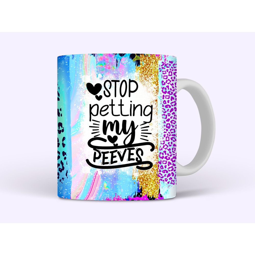 Stop Petting My Peeves Mug Wrap, 11oz and 15oz Mug Wrap Sublimation PNG, Funny Sarcastic Sparkly Mug Design For Women, Digital Download - 1.jpg