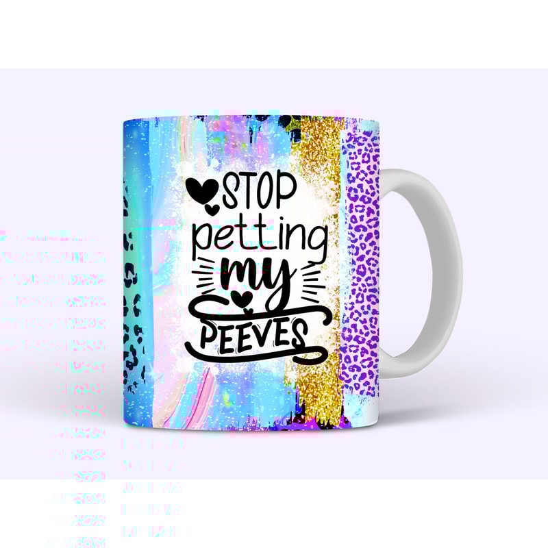 Stop Petting My Peeves Mug Wrap, 11oz and 15oz Mug Wrap Sublimation PNG, Funny Sarcastic Sparkly Mug Design For Women, Digital Download - 1.jpg