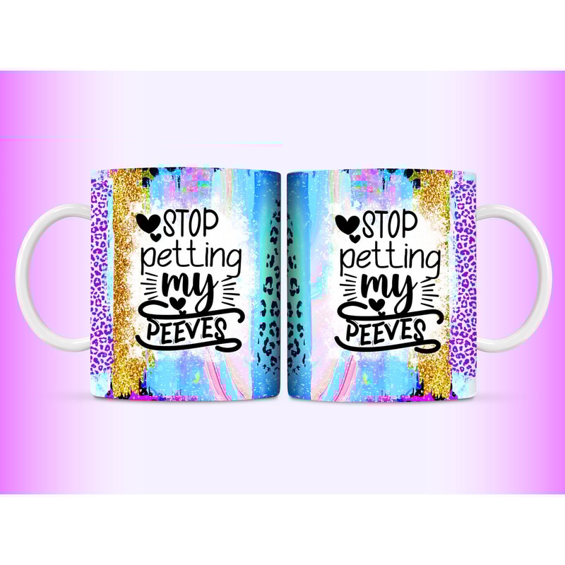 Stop Petting My Peeves Mug Wrap, 11oz and 15oz Mug Wrap Sublimation PNG, Funny Sarcastic Sparkly Mug Design For Women, Digital Download - 5.jpg