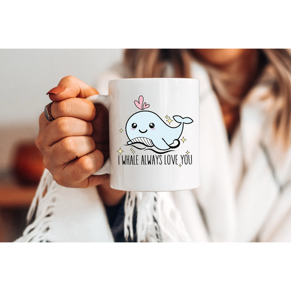 Coffee Mug - I Whale Always Love You - Valentine's Day Gift - Whale Pun Mug - Cute Mug - 2.jpg