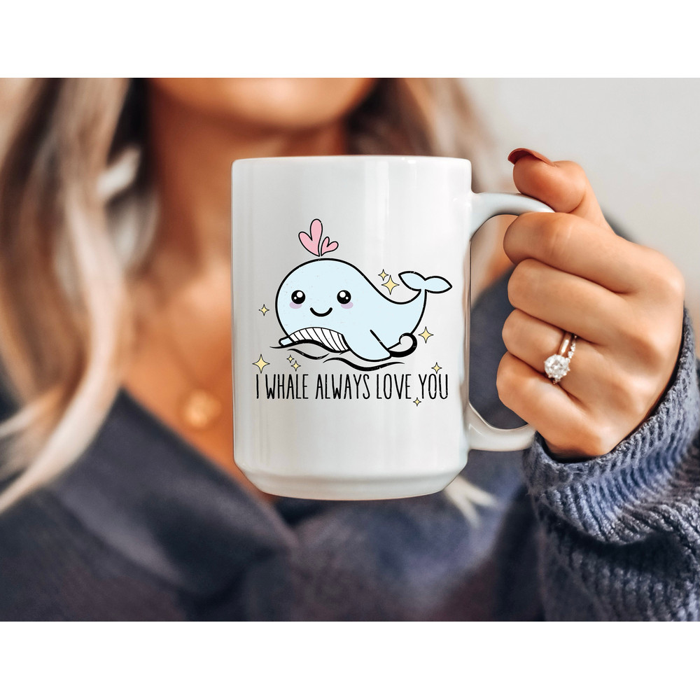 Coffee Mug - I Whale Always Love You - Valentine's Day Gift - Whale Pun Mug - Cute Mug - 4.jpg