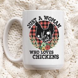 coffee mug, just a woman who loves chickens, gift for chicken lovers
