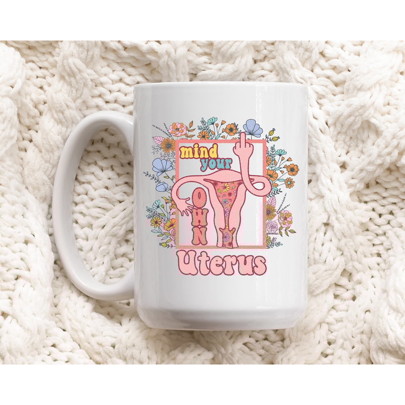 Coffee Mug - Mind your own Uterus - Women's Rights Mug - Gift for Feminist - 1.jpg