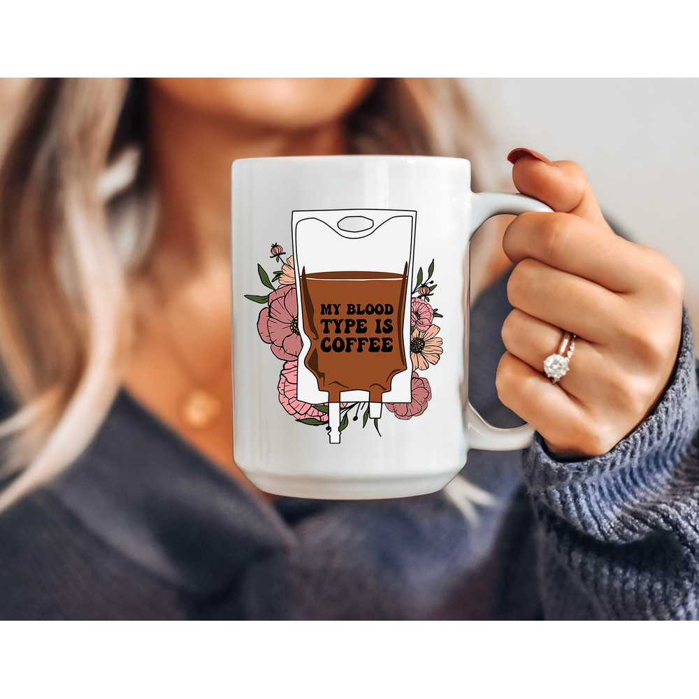 Funny Coffee Mug - My Blood Type is Coffee - Coffee Lover Gifts - 4.jpg