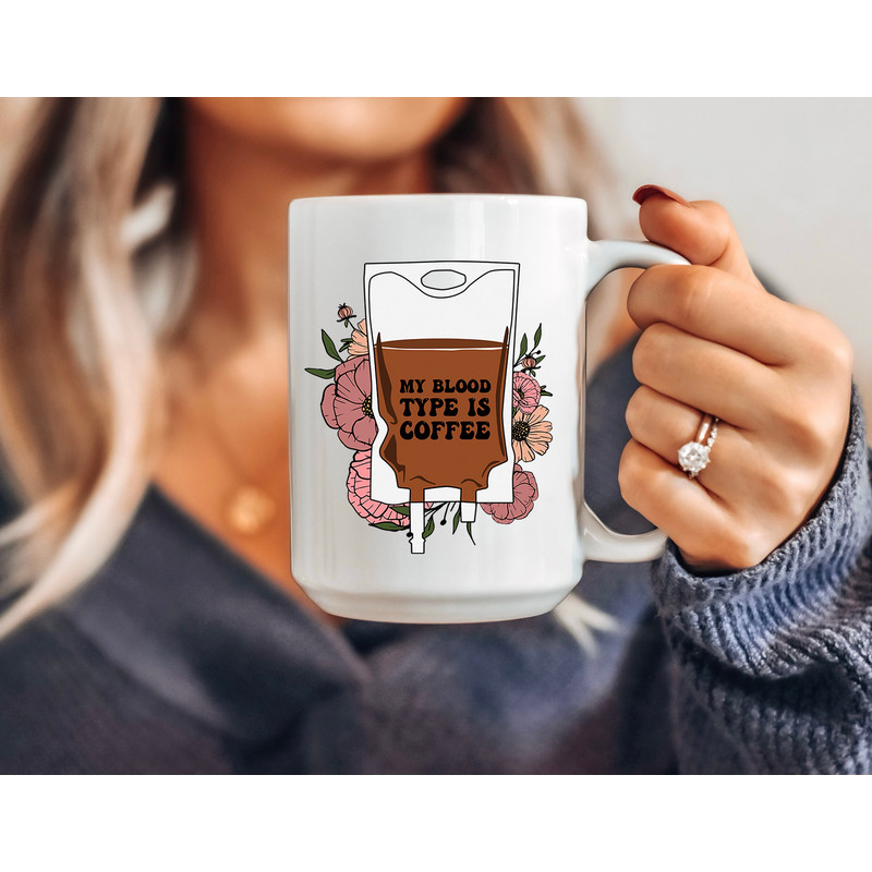 Funny Coffee Mug - My Blood Type is Coffee - Coffee Lover Gifts - 4.jpg