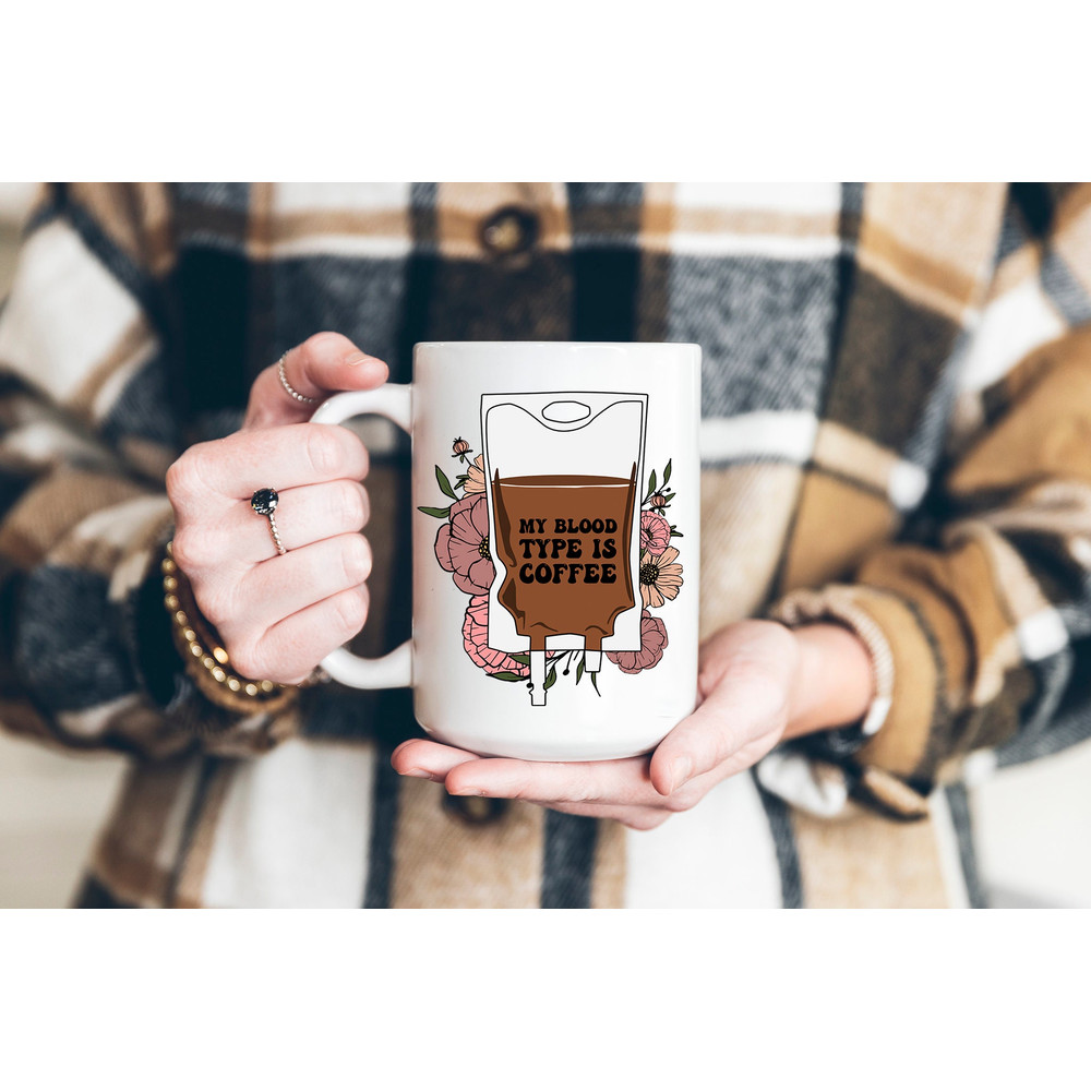 Funny Coffee Mug - My Blood Type is Coffee - Coffee Lover Gifts - 6.jpg