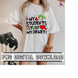 my students stole my heart christmas sublimation | student lovers png | teacher appreciation | new teacher christmas | m