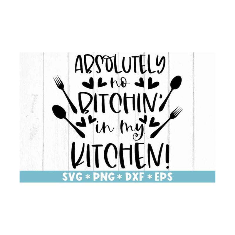 MR-2110202393625-absolutely-no-bitchen-in-my-kitchen-svg-kitchen-quotes-image-1.jpg